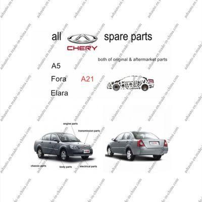 All Chery A5 Fora Elara Alia Envy Spare Parts A21 Original and Aftermarket Parts