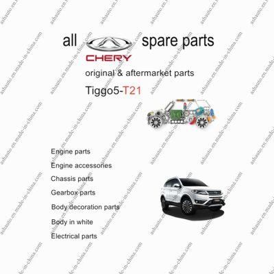 All Chery Tiggo 5 Grand Tiggo Spare Parts T21 Original and Aftermarket Parts