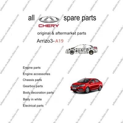 All Chery Arrizo 3 Spare Parts A19 A19FL Original and Aftermarket Parts