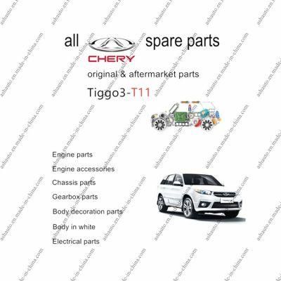 All Chery Tiggo 3 Spare Parts Mvm X33 T11 T11FL Original and Aftermarket Parts