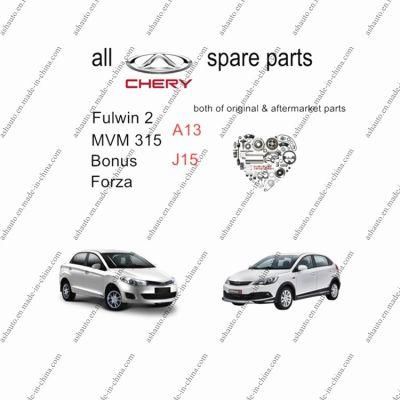 All Chery Fulwin 2 J2 Celer Mvm 315 Bonus Forza Spare Parts A13 J15 Original and Aftermarket Parts