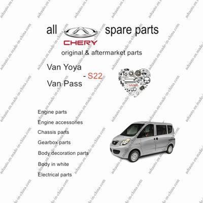 All Chery Van Pass Van Yoyo Yoki Spare Parts S22 Q22 Q21original and Aftermarket Parts