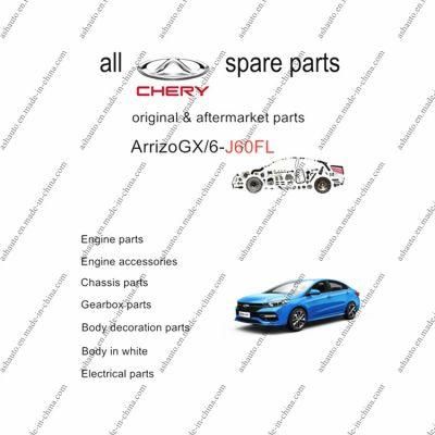 All Chery Arrizo 6 Spare Parts J60FL Original and Aftermarket Parts