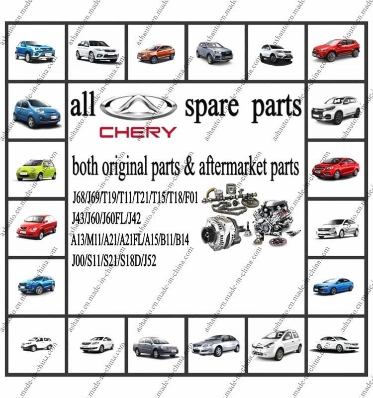 Chery Spare Parts for All Chery Cars Auto A1 A3 A5 X1 Fulwin QQ Tiggo Arrizo E3 E5 Exeed Amulet Easter Original and Aftermarket Parts
