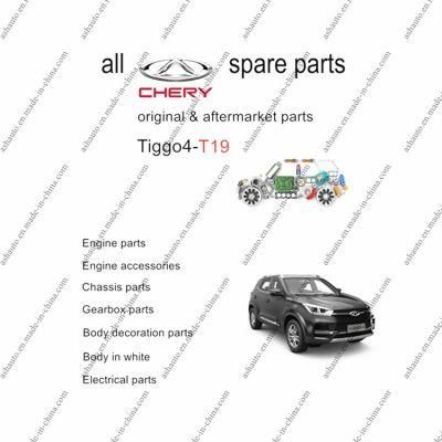 All Chery Tiggo 4 Spare Parts T17 T19 Original and Aftermarket Parts Reliable Supplier