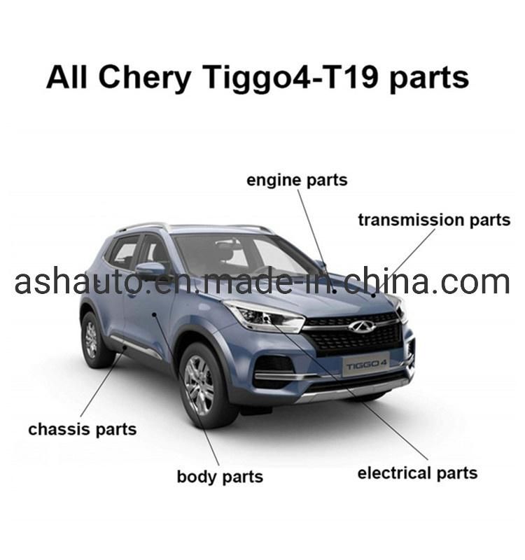 All Chery Tiggo 4 Spare Parts T17 T19 Original and Aftermarket Parts Reliable Supplier