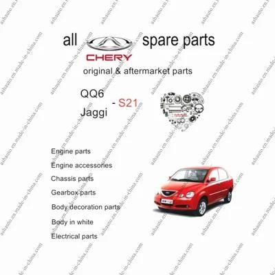 All Chery QQ6 Spare Parts Jaggi S21 Original and Aftermarket Parts