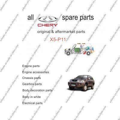 All Chery Rely X5 Tiuna Spare Parts P11 Original and Aftermarket Parts